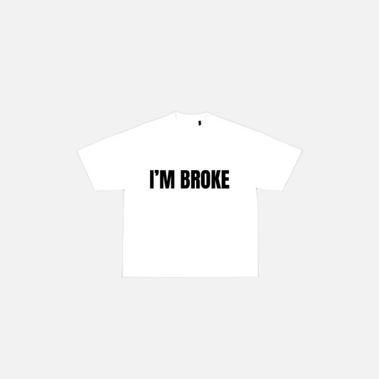 "I'M BROKE" - White