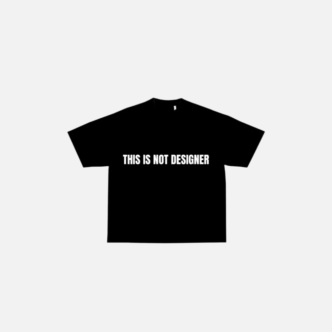 “THIS IS NOT DESIGNER” - Black